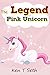 The Legend of The Pink Unicorn, 1 by Ken T. Seth