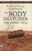 The Body Snatcher and Other Tales (Xist Classics)