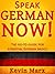 Speak German Now! The Go-To Guide for Essential German Basics