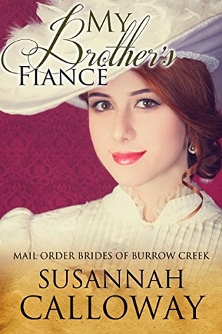 My Brother's Fiance (Mail Order Brides of Burrow Creek Book 5)