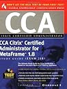 CCA Citrix Certified Administrator for MetaFrame 1.8 Study Guide (Exam 218)