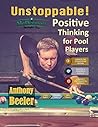 Unstoppable: Positive Thinking for Pool Players Unstoppable: Positive Thinking for Pool Players