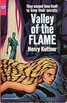 Valley of the Flame by Henry Kuttner Valley of the Flame by Henry Kuttner
