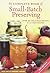 The Complete Book of Small-Batch Preserving by Ellie Topp