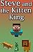 Minecraft Story: Steve and the Kitten King: An exciting Minecraft story/ Minecraft comic about how Steve's life totally changed. (minecraft stories survival)