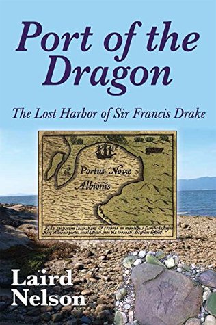 Port of the Dragon: The Lost Harbor of Sir Francis Drake (Kindle Edition)