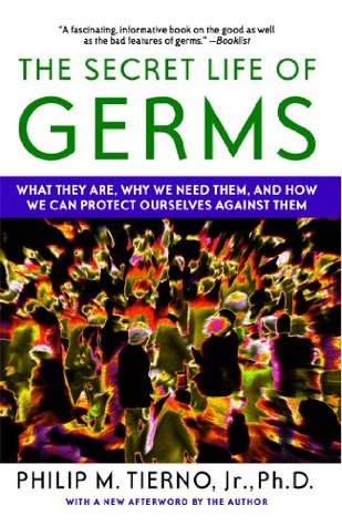 The Secret Life of Germs: What They Are, Why We Need Them, and How We Can Protect Ourselves Against Them (Paperback)