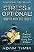 Stress Is Optional! How to ...