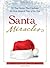 Santa Miracles: 50 True Stories that Celebrate the Most Magical Time of the Year