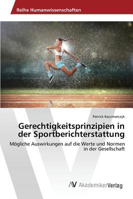 Gerechtigkeitsprinzipien in der Sportberichterstattung: Mögliche Auswirkungen auf die Werte und Normen in der Gesellschaft