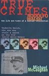 True Crimes: Rodolfo Walsh: The Life and Times of a Radical Intellectual