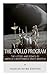 The Apollo Program: The History and Legacy of America's Most Famous Space Missions