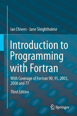 pdf download Introduction to Programming with FORTRAN: With Coverage of FORTRAN 90, 95, 2003, 2008 and 77