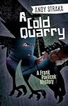 A Cold Quarry: A Frank Pavlicek Mystery (Frank Pavlicek Mysteries #3)