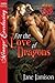 For the Love of Dragons (Dragon Love, #1)