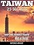 Taiwan 25 Secrets 2023 : The Locals Travel Guide For Your Trip to Taiwan Taipei