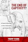 The End of Captivity?: A Primate's Reflections on Zoos, Conservation, and Christian Ethics