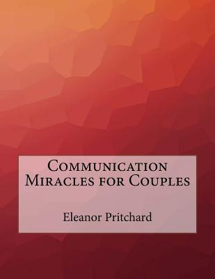 Communication Miracles for Couples