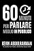 60 Minuti Per Parlare Meglio In Pubblico: Migliora. Esprimiti Meglio. Sentiti Meglio (Italian Edition)