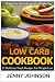 Low Carb Cookbook: 35 Delic...