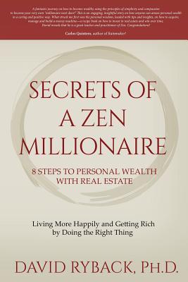 Secrets of a Zen Millionaire: 8 Steps to Personal Wealth with Real Estate