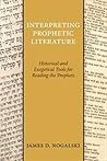 Interpreting Prophetic Literature: Historical and Exegetical Tools for Reading the Prophets