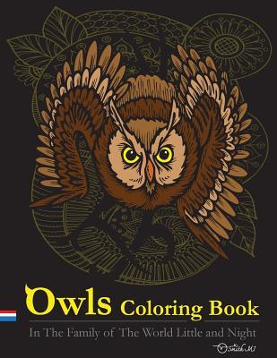 Owls Coloring Book : In The Family of The World Little and Night: This Owls Coloring Books Special Illustrater Printed for Adult.