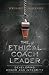 The Ethical Coach Leader: Developing Honor and Integrity