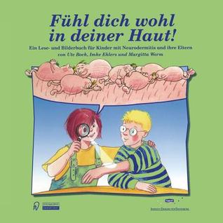 Fühl dich wohl in deiner Haut! Ein Lesebuch und Bilderbuch für Kinder mit Neurodermitis und ihre Eltern