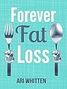 Forever Fat Loss:...
