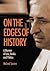 On the Edges of History: A ...