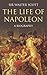 The Life of Napoleon Buonaparte: A Biography