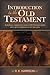Introduction to the Old Testament: Including a Comprehensive Review of Old Testament Studies and a Special Supplement on the Apocrypha
