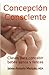 Concepción consciente: Claves para procrear niños sanos y felices (Spanish Edition)