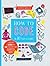 How to Code in 10 Easy Lessons: Learn how to design and code your very own computer game (Super Skills)