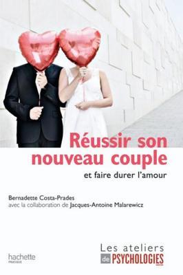 Réussir son nouveau couple et faire durer l'amour (Les ateliers de Psychologies Magazine) (French Edition)