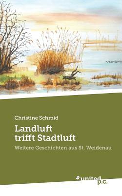 Landluft trifft Stadtluft: Weitere Geschichten aus St. Weidenau