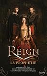 Reign - Tome 1 - La Prophetie by Lily Blake