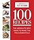 100 Recipes: The Absolute Best Ways to Make the True Essentials