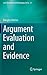 Argument Evaluation and Evidence (Law, Governance and Technology Series, 23)