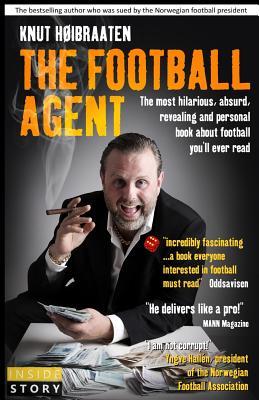 The Football Agent: The most hilarious, absurd, revealing and personal book about football you'll ever read