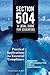Section 504 A Legal Guide for Educators: Practical Applications for Essential Compliance