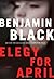 Elegy for April (Quirke, #3)
