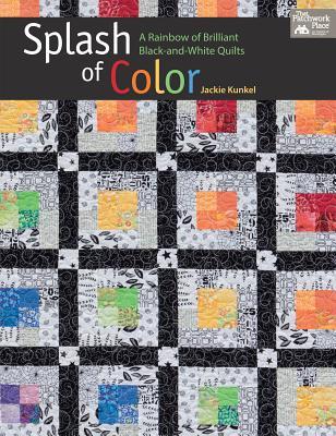 Splash of Color: A Rainbow of Brilliant Black-and-White Quilts (Paperback)