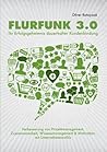 Flurfunk 3.0 - Ihr Erfolgsgeheimnis dauerhafter Kundenbindung by Oliver Ratajczak