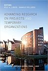 Advancing Research on Projects and Temporary Organizations