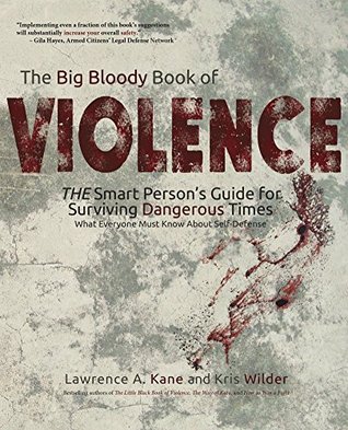 The Big Bloody Book of Violence: The Smart Person's Guide for Surviving Dangerous Times: What Every Person Must Know About Self-Defense (Kindle Edition)