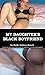MY DAUGHTER'S BLACK BOYFRIEND by Polly Andrea Busch