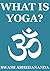 What is Yoga? (Annotated Edition)