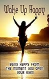 Wake Up Happy: Be...